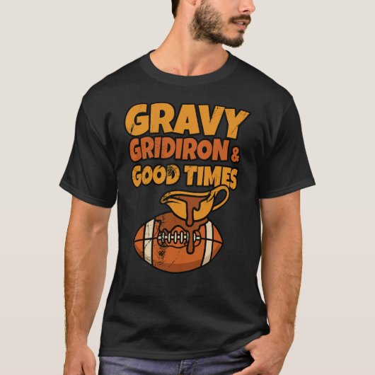Gravy Gridiron and Good Times Funny Thanksgiving T-shirt (Voorkant)
