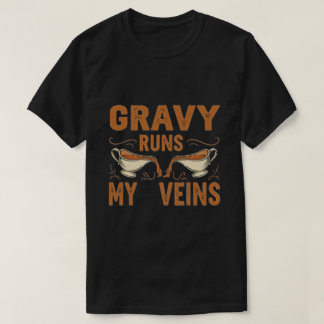 Gravy Runs My Veins - Grappig Thanksgiving CADEAU  T-shirt