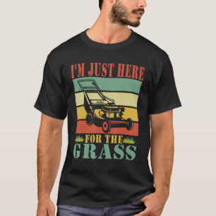 Grawn Care Lawn Mowing Ik ben hier voor de gras T-shirt