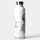 Gray Alien, ik wil geloven Waterfles (Links)