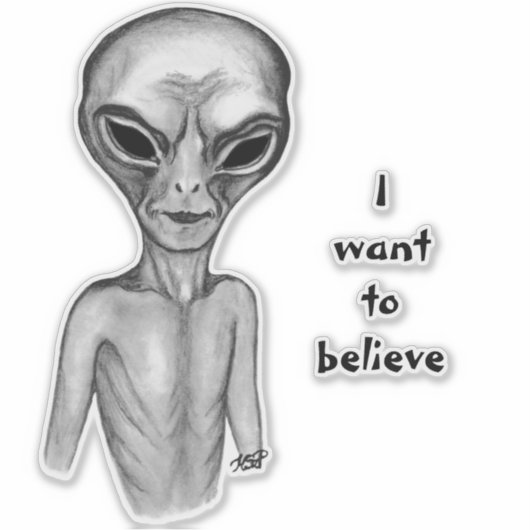 Gray Alien , ik wil Sticker geloven (Voorkant)