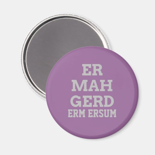 Gray Ermahgerd Magnet (Voorkant / Achterkant)