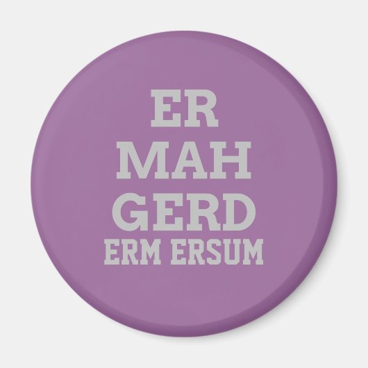 Gray Ermahgerd Magnet (Voorkant)