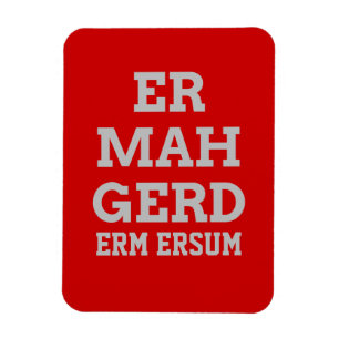 Gray Ermahgerd Premium Magnet Magneet