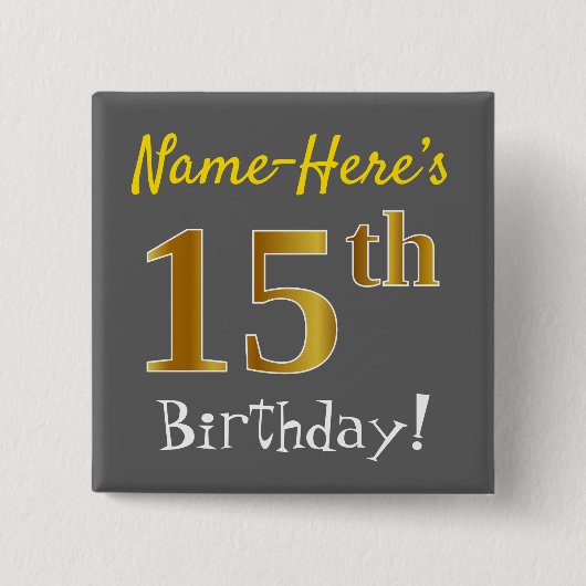 Gray, Faux Gold 15th Birthday, With Custom Name Vierkante Button 5,1 Cm (Voorkant)