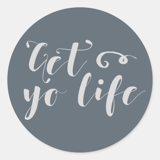 Gray Get Your Life Typografie Ronde Sticker (Voorkant)
