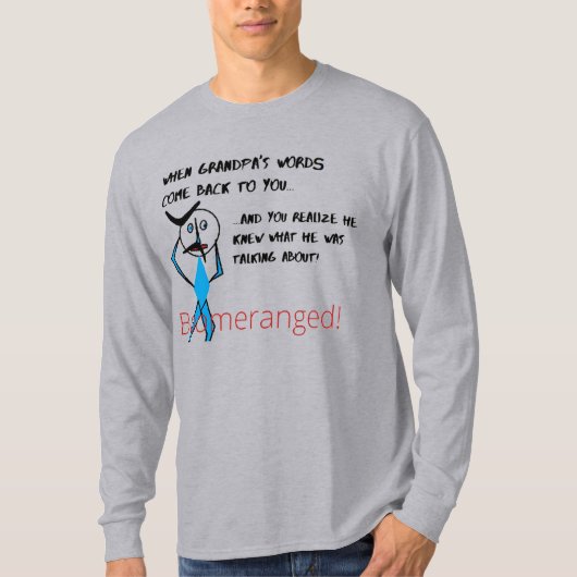 Gray Grandpa's Words - Boomeranged T-shirt (Voorkant)