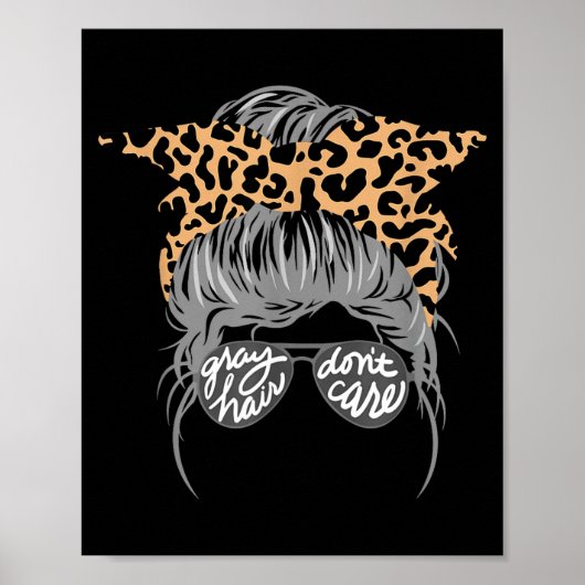 Gray Hair Don’t Care Messy Bun Poster (Voorkant)
