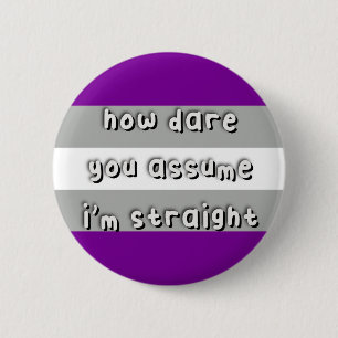 Graysexuele Pride - "Hoe durf je aan" - LGBT Ronde Button 5,7 Cm