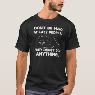 Grazige Luie Kat Met Citaat Luie Mensen Kat T-shirt