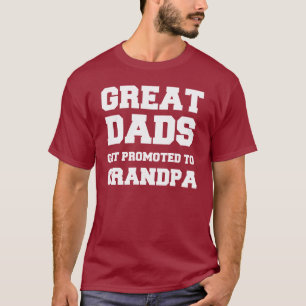 Great dads get promoted to grandpa t-shirt