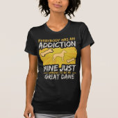 Great Dane Funny Dog Addiction T-shirt (Voorkant)