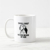 Great Dane Shirt – “Small Dog? Never Heard of Her” Koffiemok (Links)