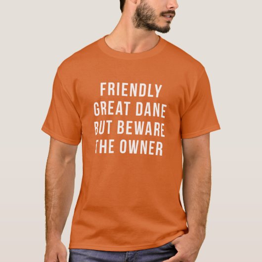Great Daneshirt Friendly Great Dane But beware the T-shirt (Voorkant)