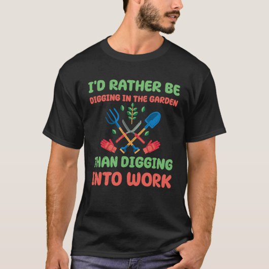 Great Gardening Saying For Gardener And Plant T-shirt (Voorkant)