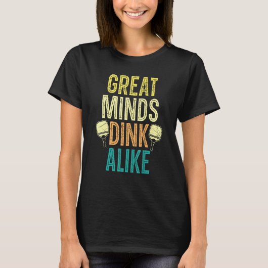 Great Minds Dink Alike Paddle Sport Coach Pickleba T-shirt (Voorkant)