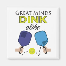 "Great Minds Dink Alike" Pickleball Magnet