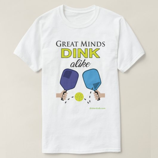 "Great Minds Dink Alike" Pickleball T-Shirt (Design voorkant)