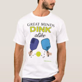 "Great Minds Dink Alike" Pickleball T-Shirt (Voorkant)
