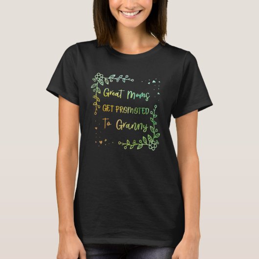 Great Moms Get Promoted to Granny Mother s Day Gra T-shirt (Voorkant)
