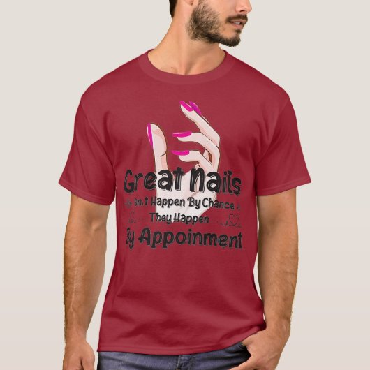 Great Nail Dont Happen By Chance Funny Nail T-shirt (Voorkant)
