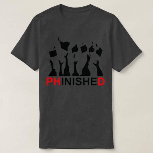 Great Phinished Phd Funny Doctorate Graduation 7 T-shirt (Design voorkant)