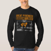 Great Pyrenees Barking Logic  Dog  Saying T-shirt (Voorkant)