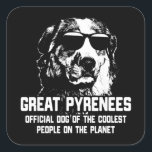 Great Pyrenees Official Dog Of The Coolest People Vierkante Sticker<br><div class="desc">Great Pyrenees Official Dog Of The Coolest People</div>