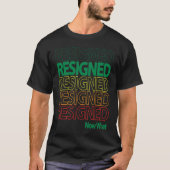 Great Resignation Resigned Repeating Now What Mult T-shirt (Voorkant)