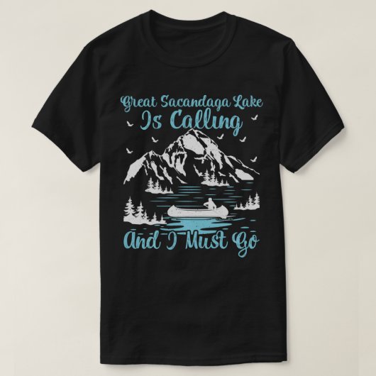 Great Sacandaga Lake Is Calling And I Must Go  T-shirt (Design voorkant)
