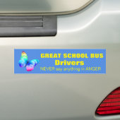 GREAT SCHOOL BUS DRIVERS ZEGGEN NOOIT ... BUMPERSTICKER (Op auto)