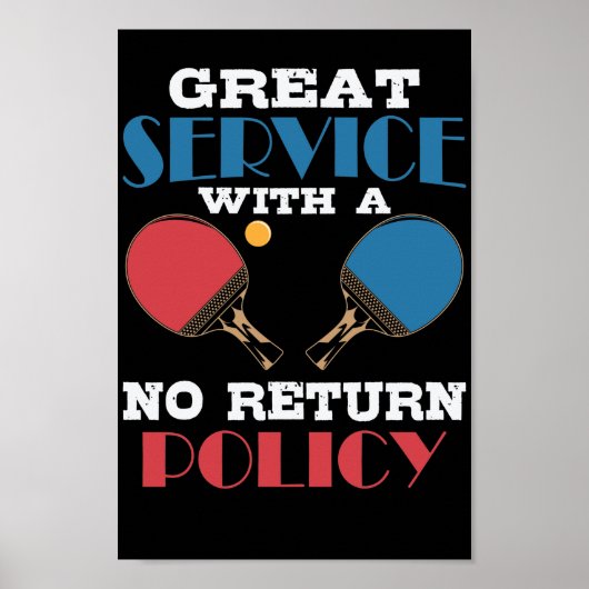Great Service With A No Return Policy Tischtennis Poster (Voorkant)