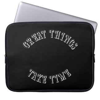 Great Things Take Time Laptop Sleeve