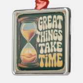 Great Things Take Time Metalen Ornament (Links)