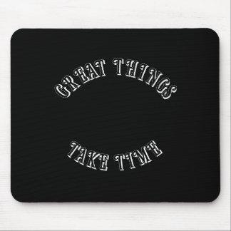 Great Things Take Time Mouse Pad Muismat