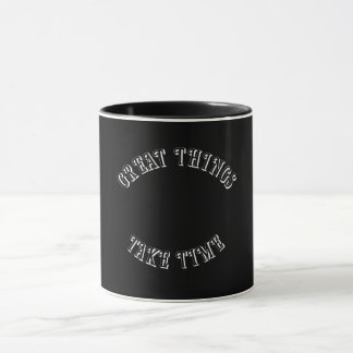 Great Things Take Time Mug Mok
