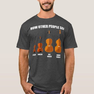 Great Violin Viola Cello Double Bass Gift Violin  T-shirt