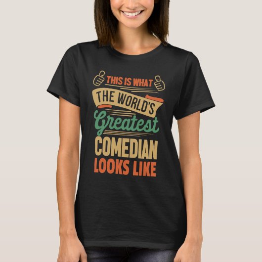 Greatest Comedian Looks Like This T-shirt (Voorkant)