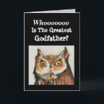 Greatest Godfather Happy Birthday Funny Owl Kaart<br><div class="desc">Geef een originele schilderkaart van een majestueuze waterverf aan de beste peetvader voor een verjaardagsfeest. "Wat is de beste peetvader?" Hij zal glimlachen naar het grappige versum aan de binnenkant. Birdwatchers zullen blij zijn dat het ontwerp realistische details laat zien die zijn geschilderd in roestachtige kleuren van bruin en zwart....</div>