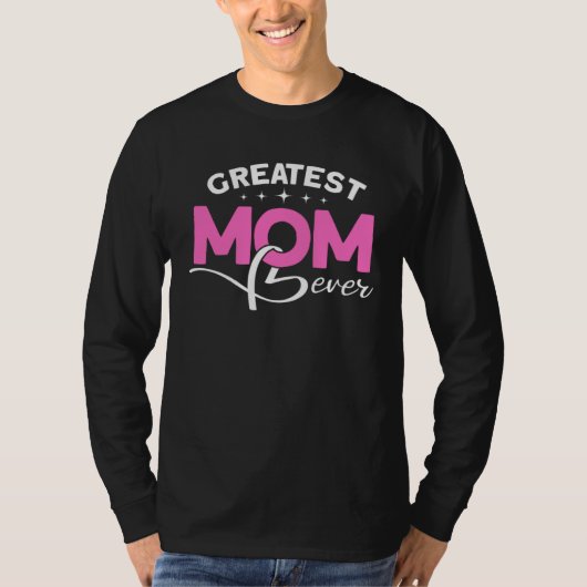 Greatest Mom Ever   Mom  1 T-shirt (Voorkant)