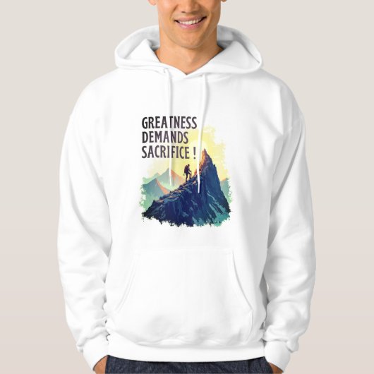 Greatness Demands Sacrifice Hoodie – Motivational (Voorkant)