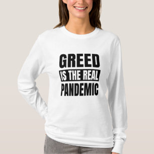 Greed is de echte pandemie t-shirt