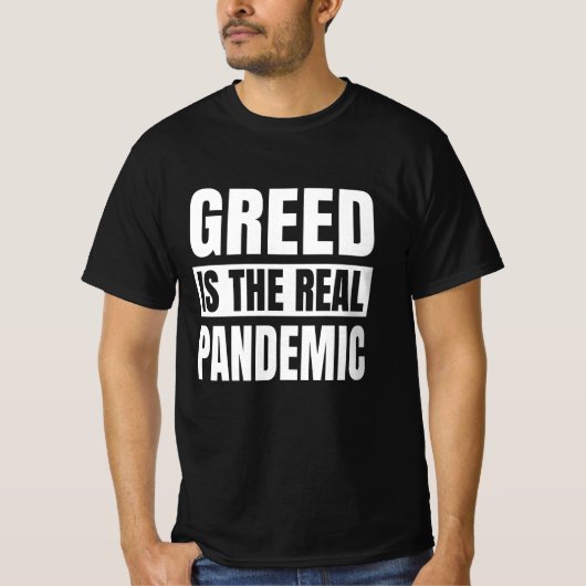 Greed is de echte pandemie t-shirt (Voorkant)
