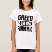Greed is de echte pandemie t-shirt (Voorkant)