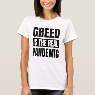 Greed is de echte pandemie t-shirt