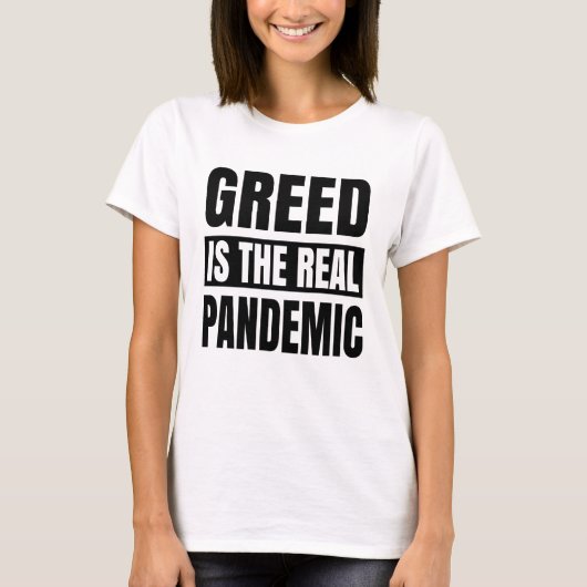 Greed is de echte pandemie t-shirt (Voorkant)