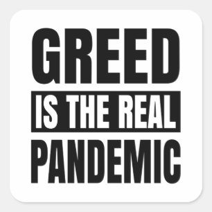 Greed is de echte pandemie vierkante sticker