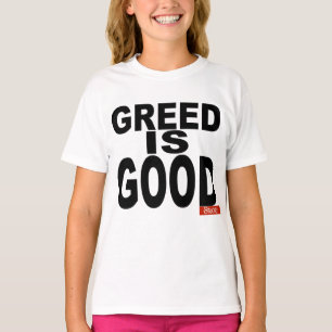 Greed is goed t-shirt