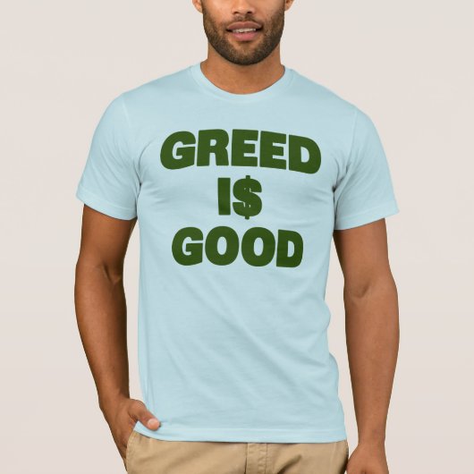 Greed is goed t-shirt (Voorkant)