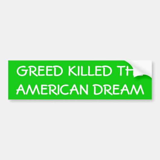 "Greed Kills the American Dream"-Bumpersticker Bumpersticker (Voorkant)